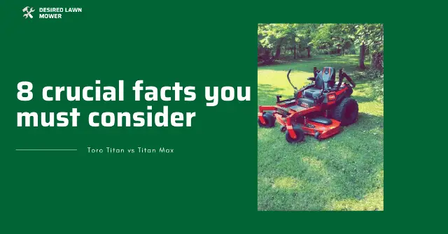 8 Differences between toro Titan and Titan max pros and cons of Toro titan and titan max