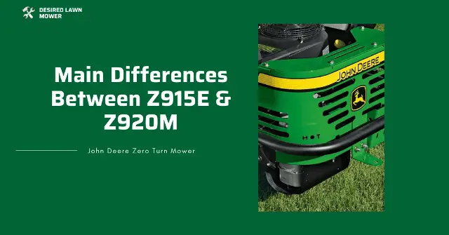 differences between z920m and z915e John Deere Z920M vs 915E