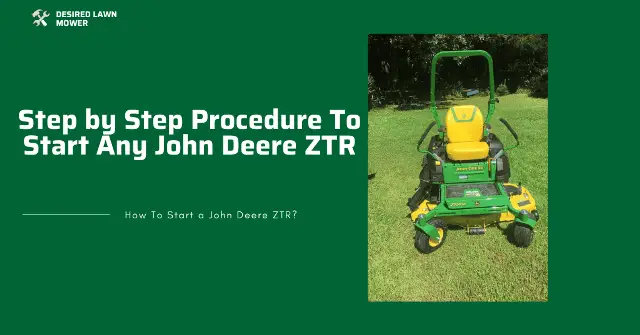 Step by step guide to start john deere ztr how to skillfully operate john deere zero turn mowers