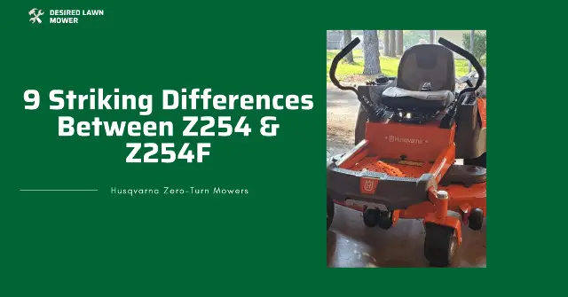 differences and similarities between Husqvarna Z254 and Z254F