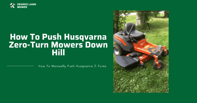 how to push Husqvarna zero turn mowers down hills