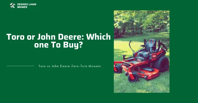 which one to buy Comparison between john deere and toro zero turn mowers