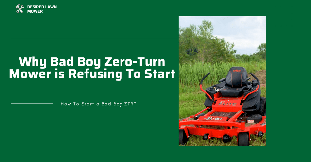 reasons why the bad boy zero turn mower is not starting