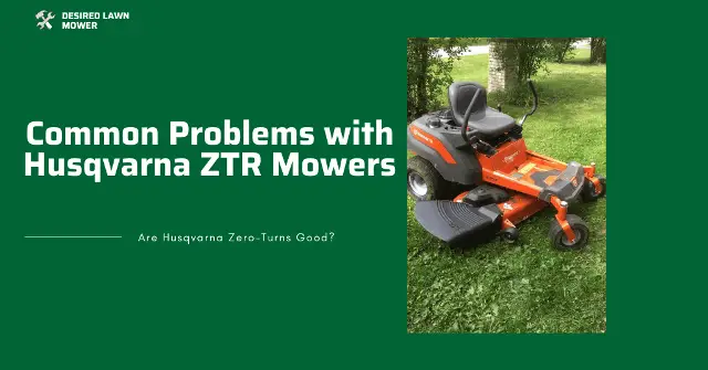 common problems and cons of husqvarna zero turn mowers