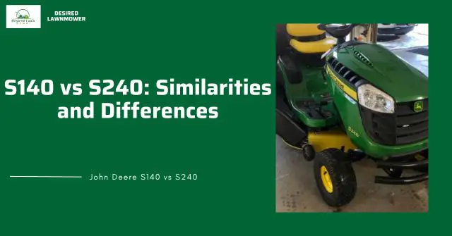 differences and similarities between john deere S140 and S240